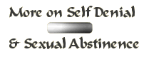 More on Self-Denial & Sexual Abstinence
